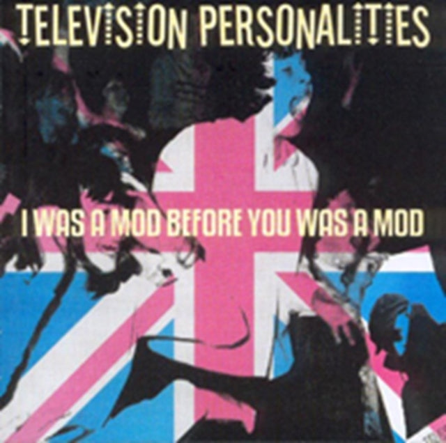 Television Personalities - I Was A Mod Before You Was A Mod (CD)