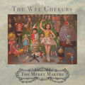Wee Cherubs - Merry Makers (Vinyl) (US Import)
