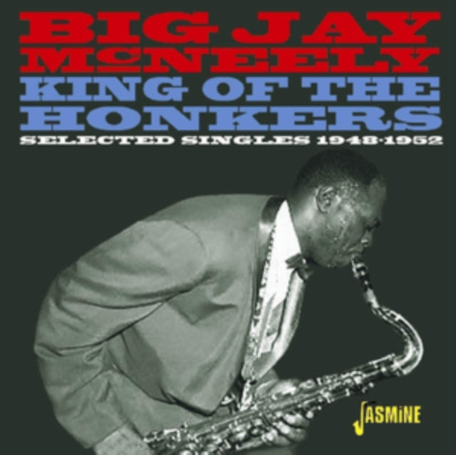 Jay Big McNeely - King Of The Honkers - Selected Singles 1948-1952 (CD)