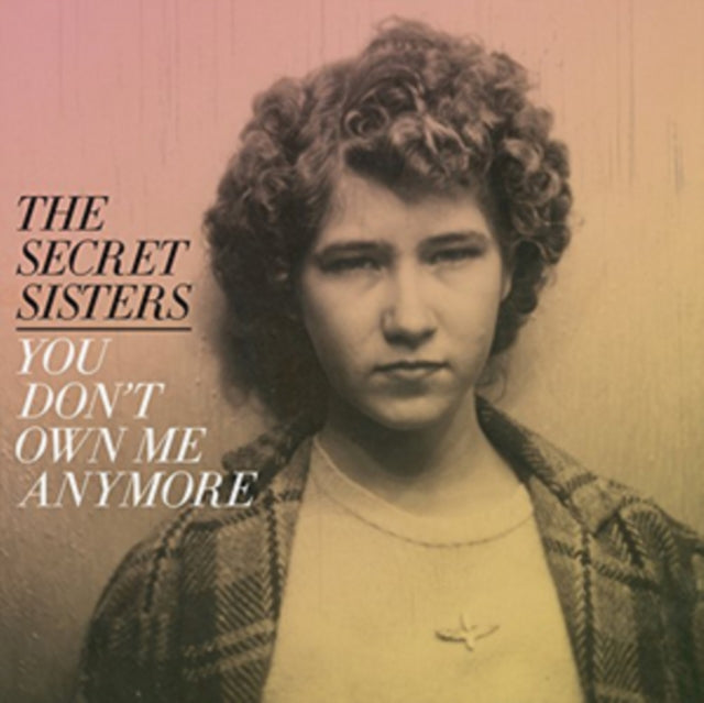 Secret Sisters - You Don't Own Me Anymore (150g/DL Code) (Vinyl) (US Import)