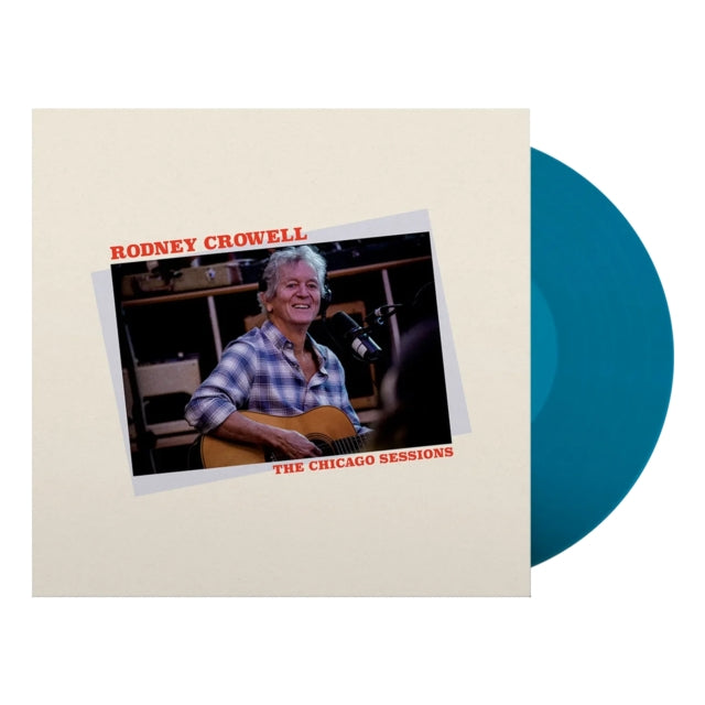 Rodney Crowell - Chicago Sessions (Denim Blue Vinyl) (I) (Vinyl) (US Import)