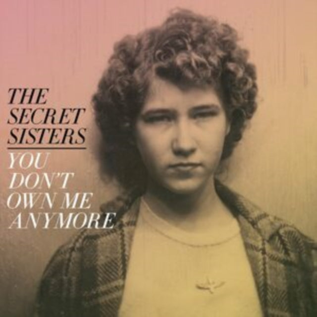 Secret Sisters - You Don't Own Me Anymore (Yellow Vinyl) (Vinyl) (US Import)