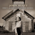 John Hiatt - Dirty Jeans And Mudslide Hymns (CD)