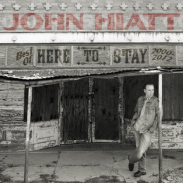 John Hiatt - Here To Stay - Best Of 2000-2012 (CD)