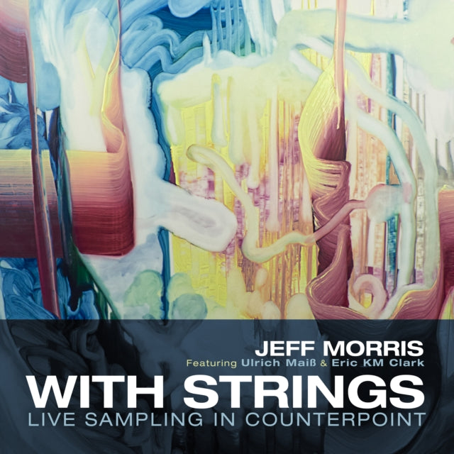 Jeff Morris; Ulrich Maiss; Eric KM Clark - Morris: With Strings - Live Sampling In Counterpoint (CD)