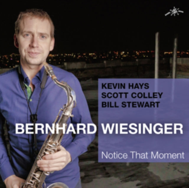 Bernhard Wiesinger; Scott Colley; Bill Stewart & Kevin Hays - Notice That Moment (CD)