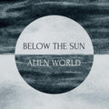 Below The Sun - Alien World (CD)