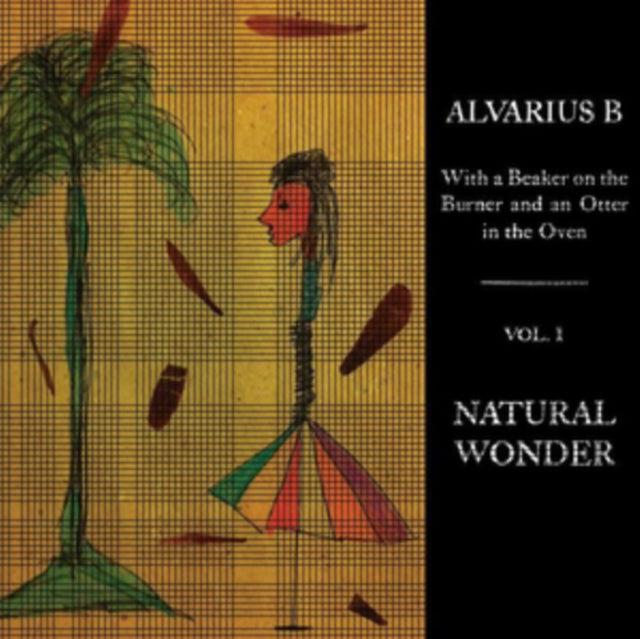 Alvarius B. - With A Beaker On The Burner And An Otter In The Oven - Vol. 1 Natural Wonder (Vinyl) (US Import)