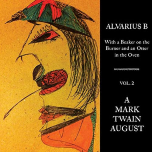 Alvarius B. - With A Beaker On The Burner & An Otter In The Oven - Vol. 2 A Mark Twain August (Vinyl) (US Import)