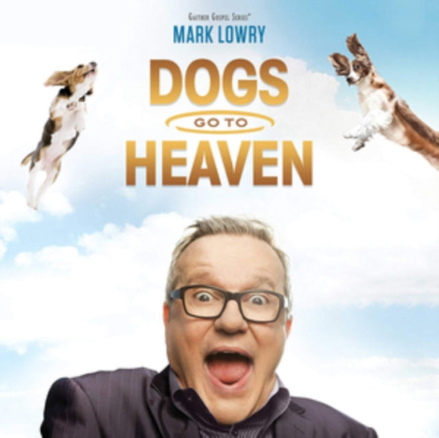 Mark Lowry - Dogs Go To Heaven (CD) (US Import)