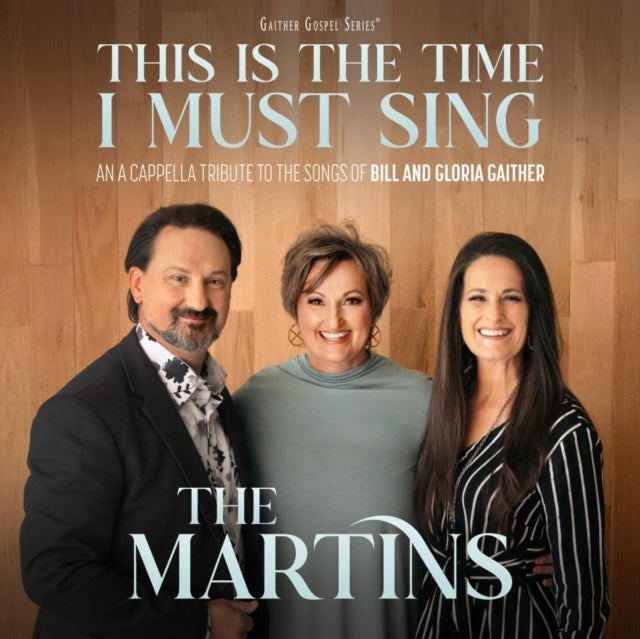 Martins - This Is The Time I Must Sing: An A Cappella Tribute To The Songs Of Bill & Gloria Gaither (CD)