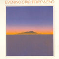 Fripp & Eno - Evening Star (CD)