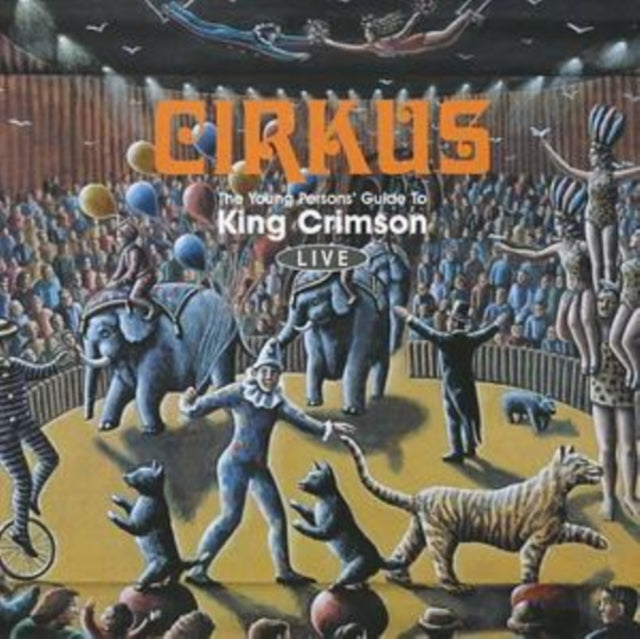 King Crimson - Cirkus: Young Person's Guide To King Crimson Live (CD)
