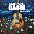 Shambhu - Acoustic Oasis (CD)