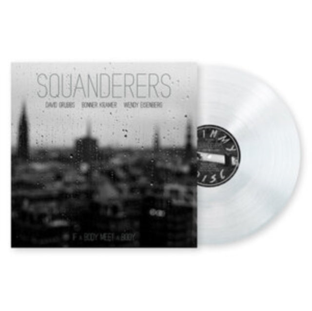 Squanderers - If A Body Meet A Body (Clear Vinyl) (Vinyl) (US Import)