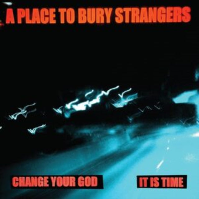 Place To Bury Strangers - Change Your God/Is It Time (White 7 Inch) (Vinyl Single) (US Import)