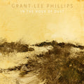 Grant-Lee Phillips - In The Hour Of Dust (Signed) (CD)