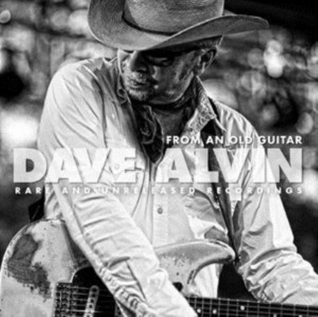 Dave Alvin - From An Old Guitar: Rare & Unreleased Recordings (CD)