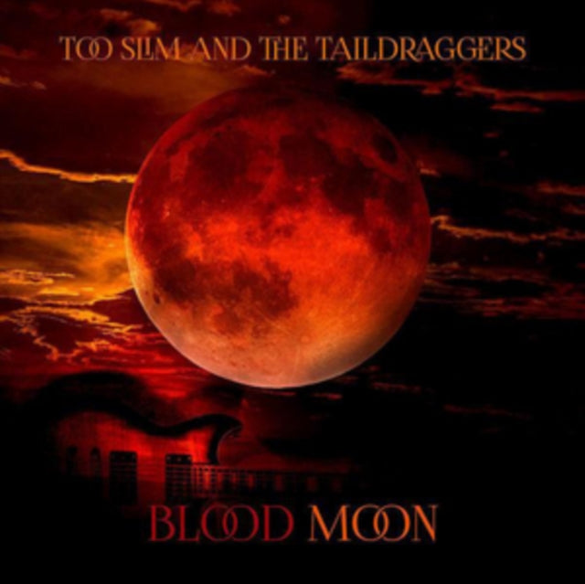 Too Slim And The Taildraggers - Blood Moon (CD)