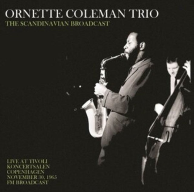 Ornette Trio Coleman - Scandinavian Broadcast: Live At Tivoli Koncertsalen Copenhagen November 30, 1965 - FM Broadcast (Vinyl) (US Import)