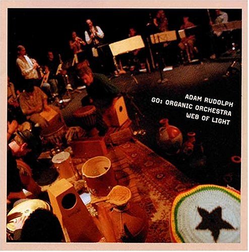 Adam Rudolph - Go: Organic Orchestra-Web Of Light (CD) (US Import)