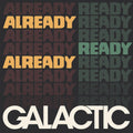 Galactic - Already Ready Already (Vinyl) (US Import)