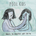 Pool Kids - Music To Practice Safe Sex To (Cassette)
