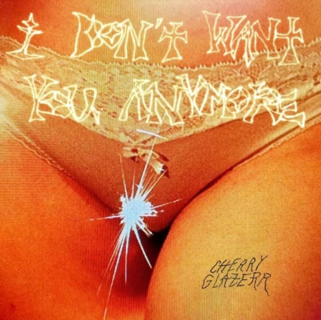 Cherry Glazerr - I Don't Want You Anymore (Crystal Clear Vinyl) (Vinyl) (US Import)