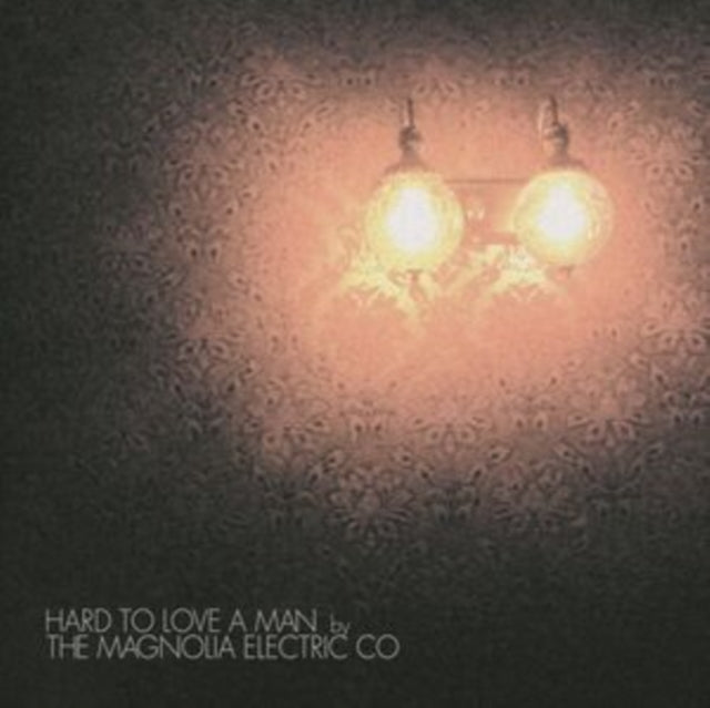 Magnolia Electric Co. - Hard To Love A Man (Anniversary/Reissue) (Vinyl) (US Import)
