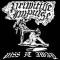 Primitive Impulse - Piss It Away (Vinyl) (US Import)