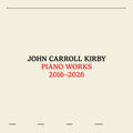 John Carroll Kirby - Piano Works 2016-2026 (Vinyl) (US Import)