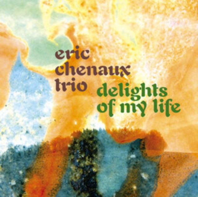 Eric Trio Chenaux - Delights Of My Life (CD)
