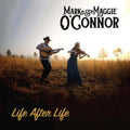 Mark O'Connor & Maggie - Life After Life (CD)