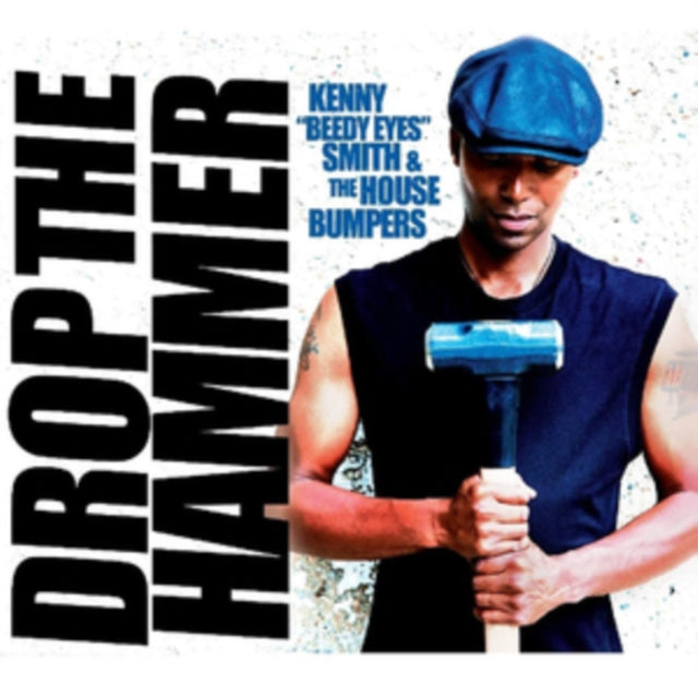 Kenny Beedy Eyes Smith & The House Bumpers - Drop The Hammer (CD)