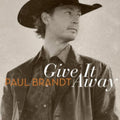 Paul Brandt - Give It Away (CD)