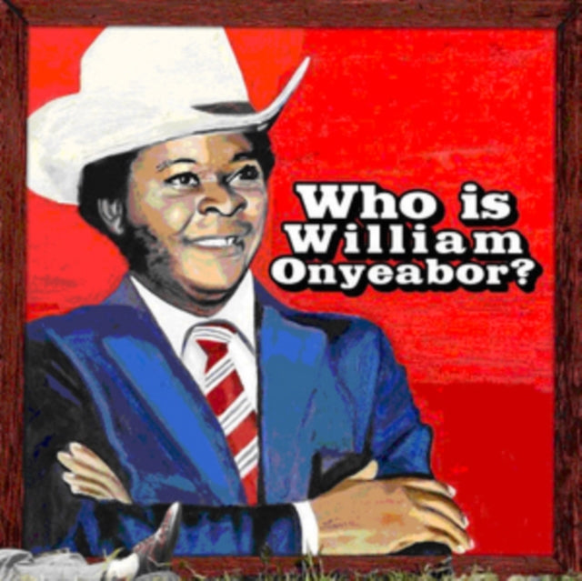 William Onyeabor - World Psychedelic Classics 5: Who Is William Onyeabor (CD)