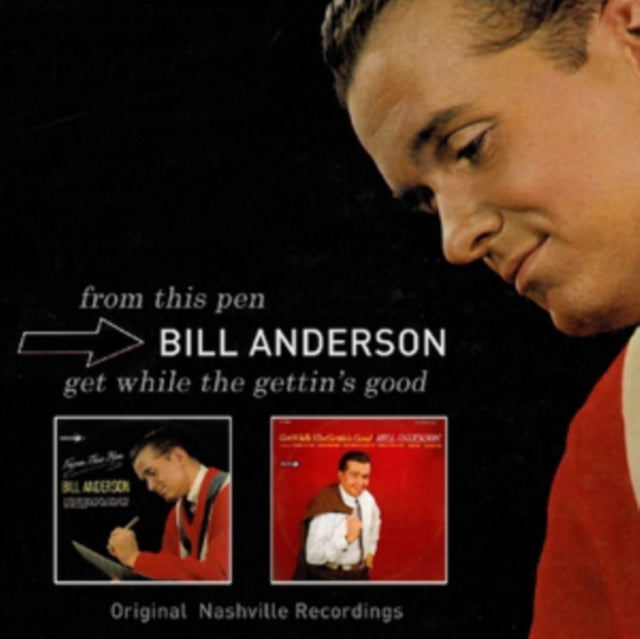 Bill Anderson - From This Pen / Get While The Gettin's Good (CD)
