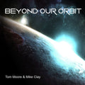 Tom Moore & Mike Cla - Beyond Our Orbit (CD)