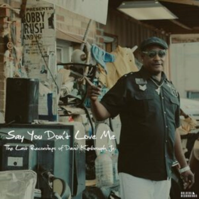 David Kimbrough JR - Say You Don't Love Me: The Last Recordings Of (CD)