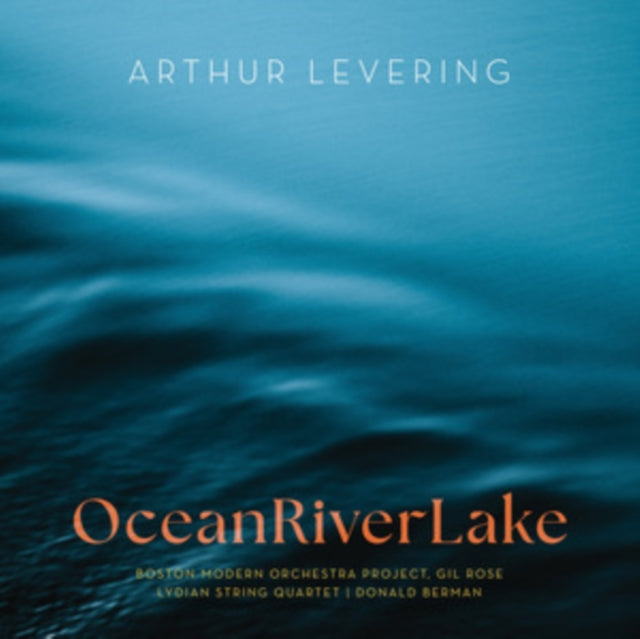 Levering / Brady / Boston Modern Orchestra Project - Oceanriverlake (CD)