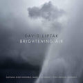 Tony Arnold; Eastman Wind Ensemble - David Liptak: Brightening Air (CD)