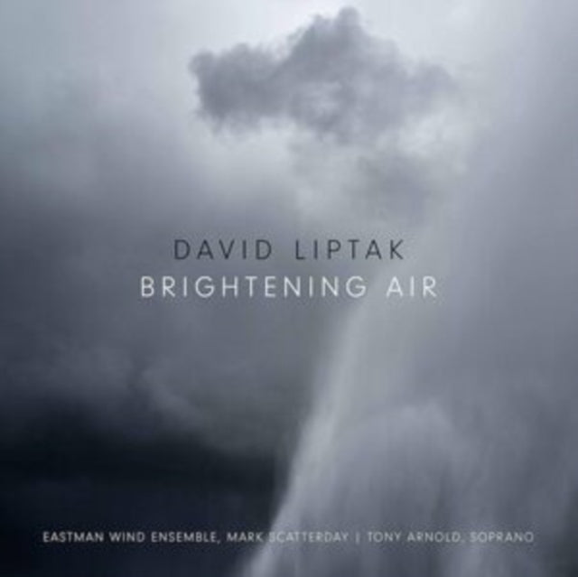 Tony Arnold; Eastman Wind Ensemble - David Liptak: Brightening Air (CD)
