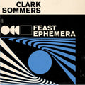 Clark Sommers - Feast Ephemera (Vinyl) (US Import)