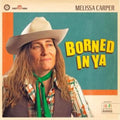 Melissa Carper - Borned In Ya (Vinyl) (US Import)