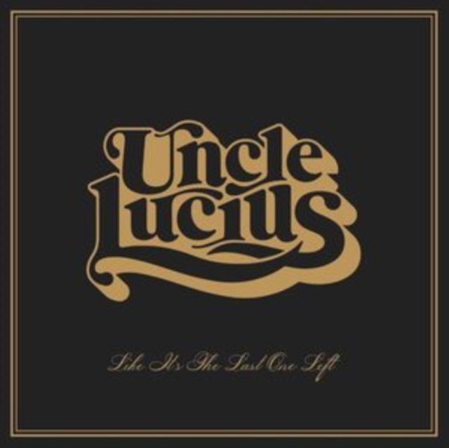 Uncle Lucius - Like It's The Last One Left (Vinyl) (US Import)