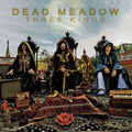 Dead Meadow - Three Kings (2LP) (Vinyl) (US Import)