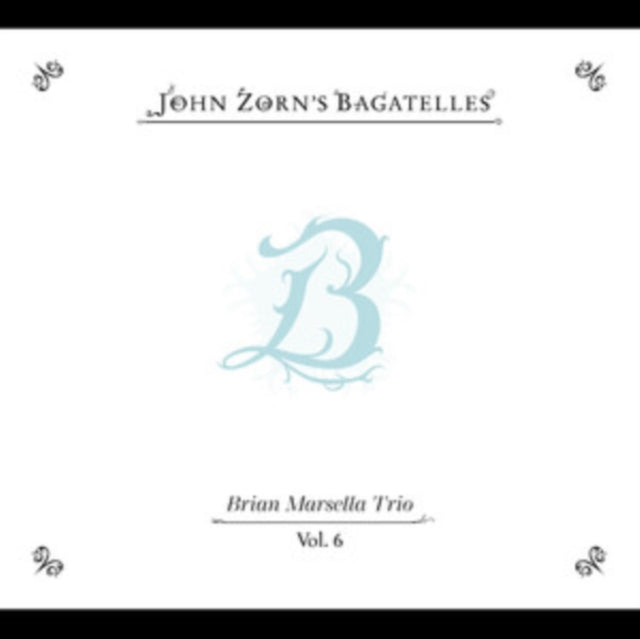 John Zorn - Bagatelles Vol. 6—BRIAN Marsella Trio (CD)