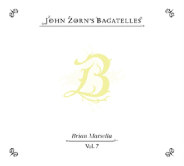 John Zorn - Bagatelles Vol. 7—BRIAN Marsella (CD)