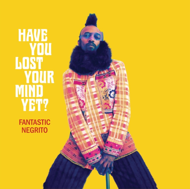 Fantastic Negrito - Have You Lost Your Mind Yet? (Vinyl) (US Import)