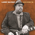 Larry McCray - Blues Without You (CD)